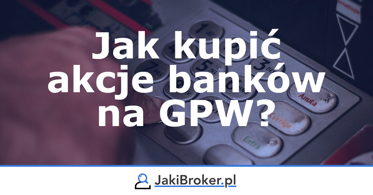 Jak kupić akcje banków na GPW?