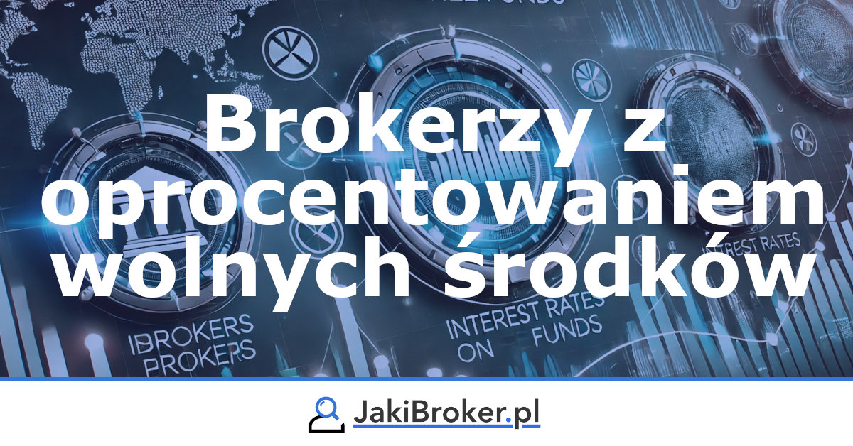 Ranking brokerów z oprocentowaniem wolnych środków