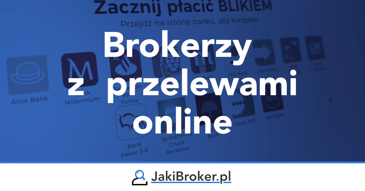 Brokerzy z opcją wpłaty szybkimi przelewami online (blik, payu, przelewy24)