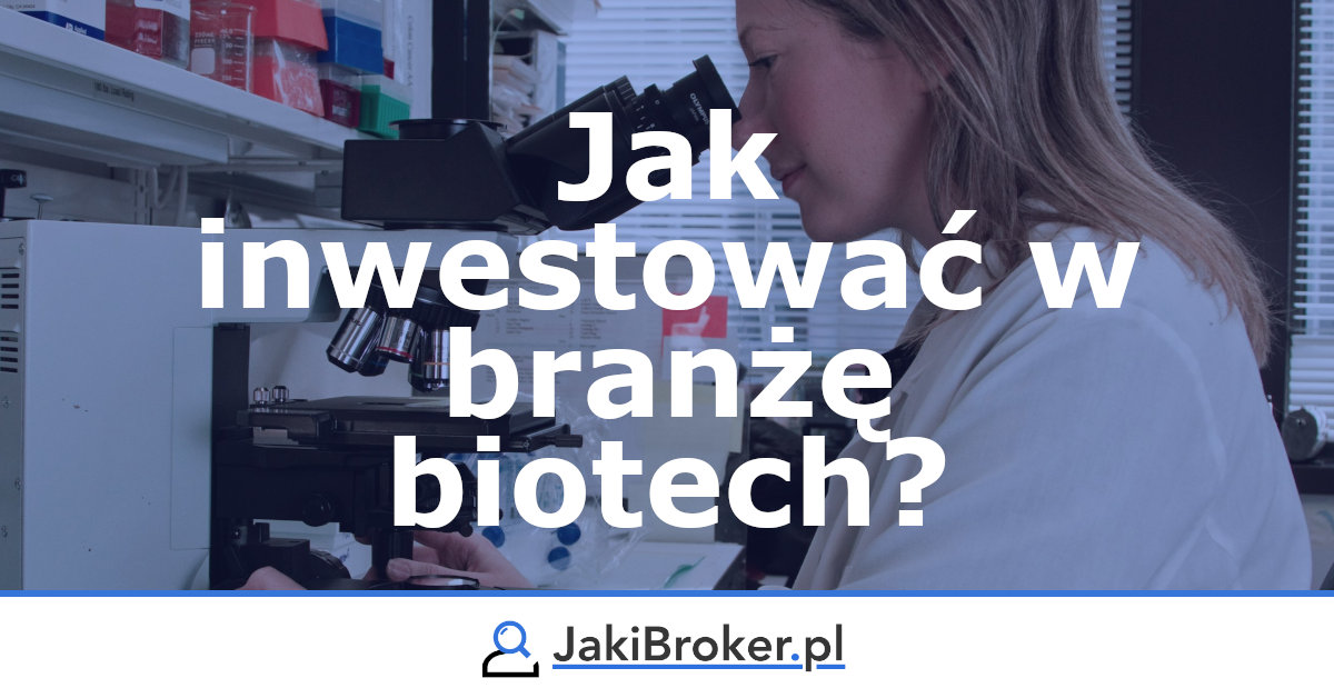 Jak inwestować w branżę biotechnologiczną