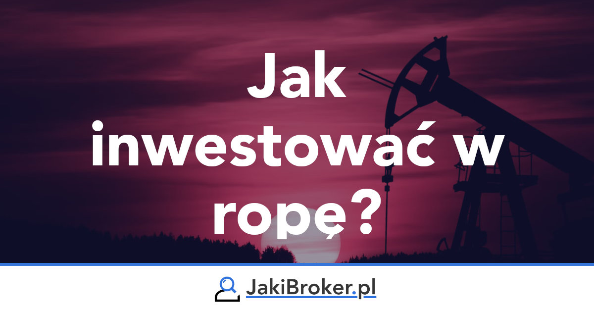 Jak inwestować w ropę?