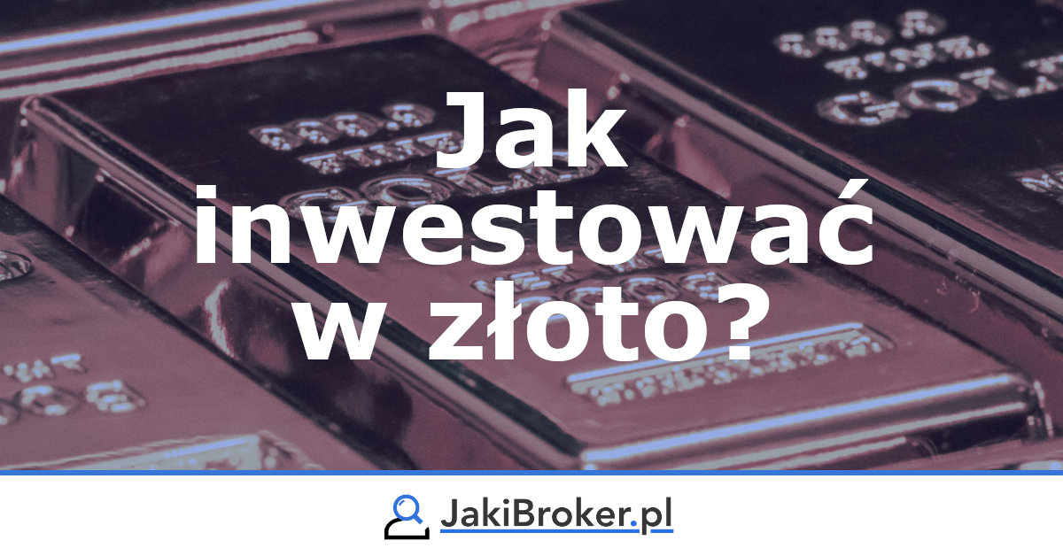 Jak inwestować w złoto