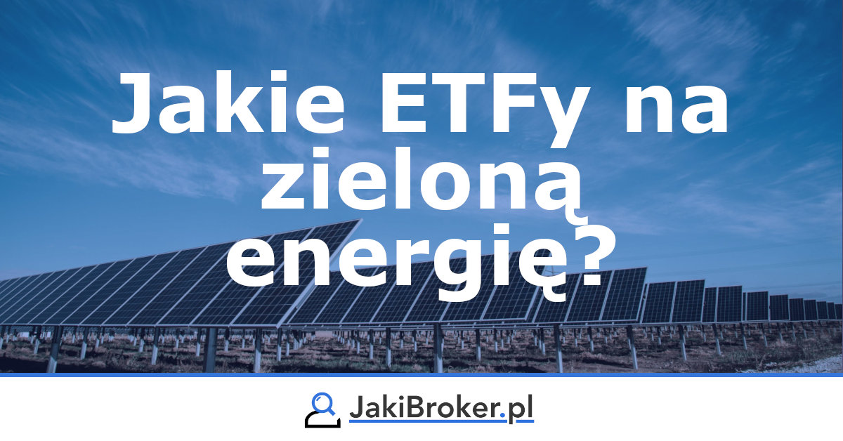 Jakie ETFy na zieloną energię?