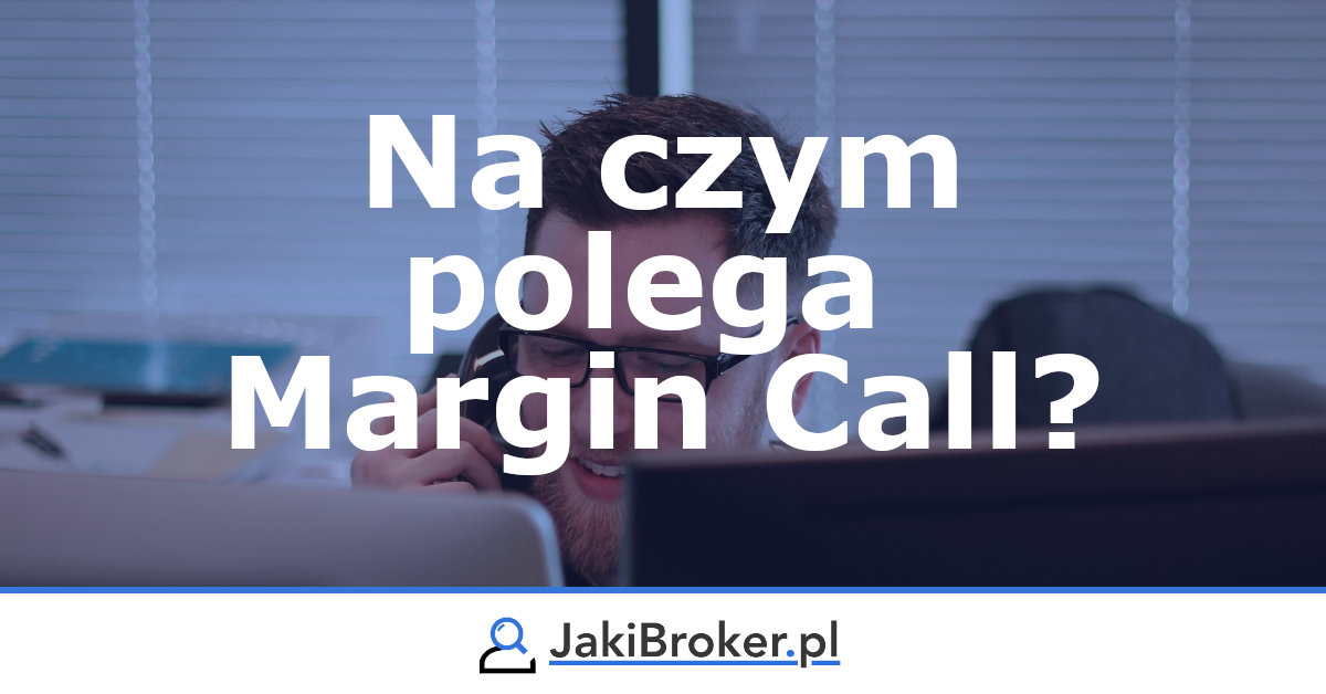 Na czym polega Margin Call?