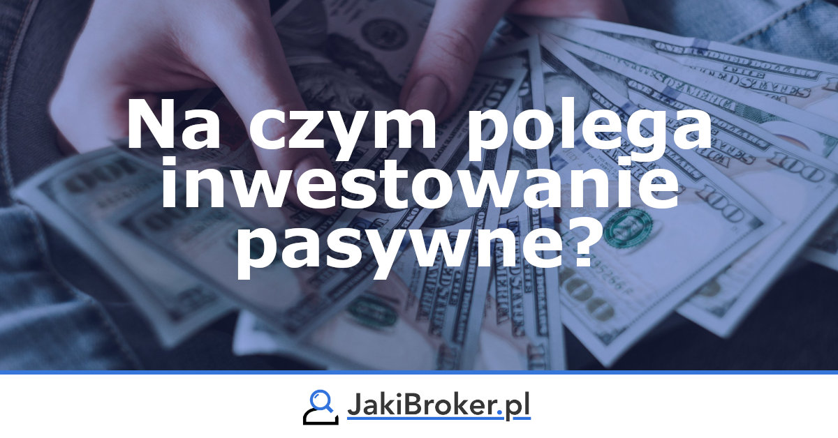 Na czym polega inwestowanie pasywne?