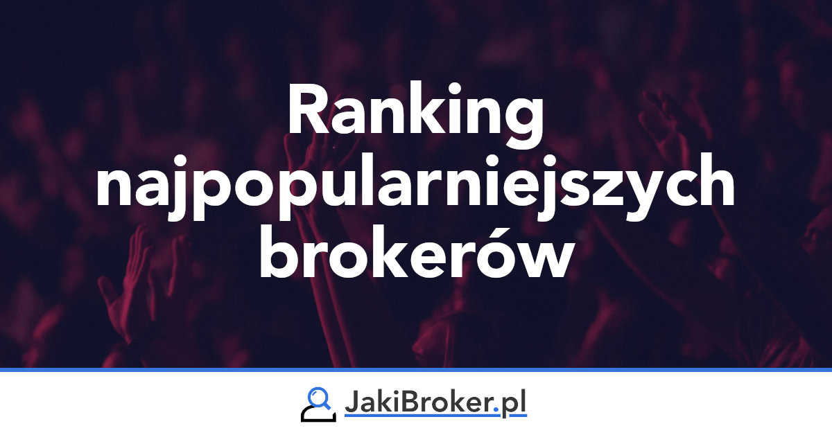 Ranking najpopularniejszych brokerów