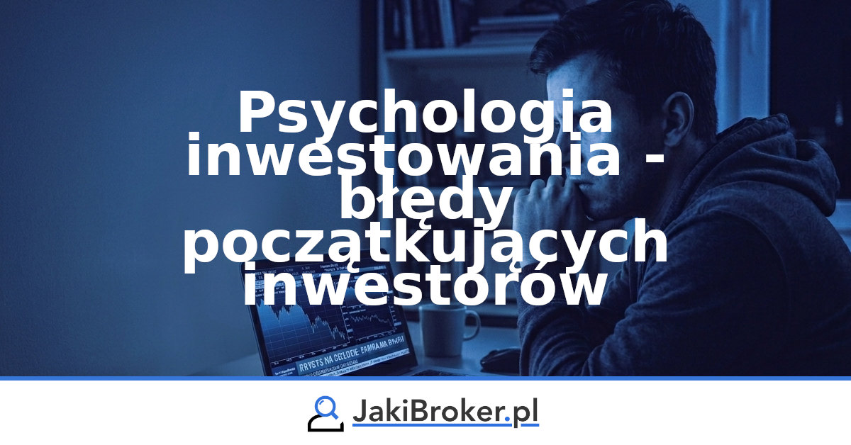 Psychologia inwestowania - błędy inwestorów