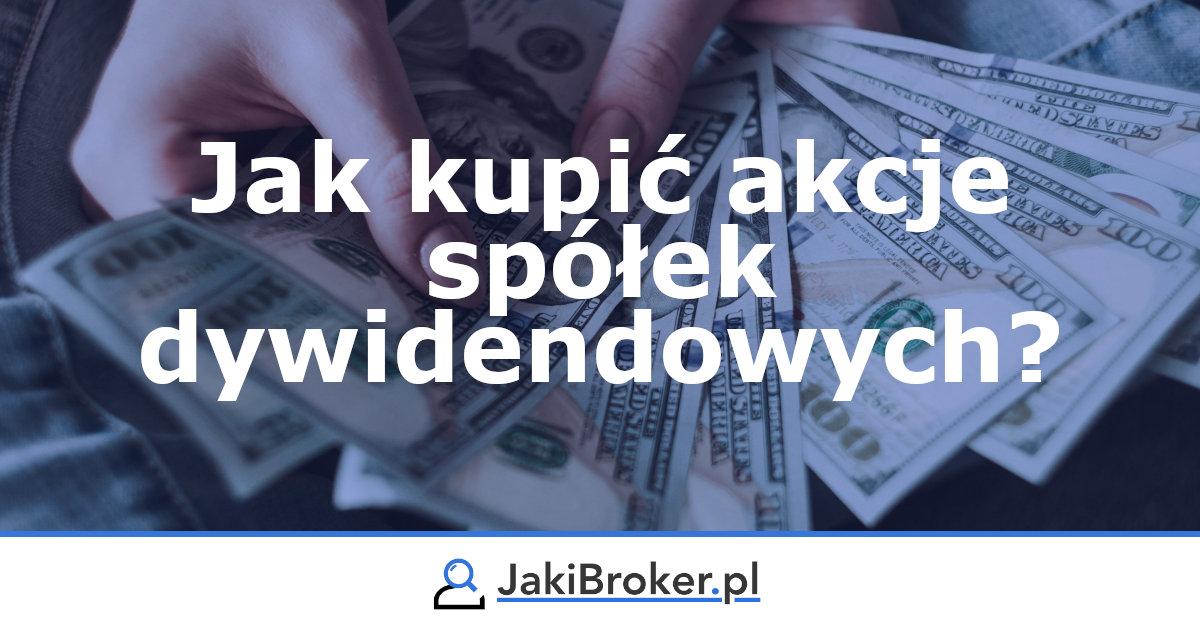 Jak kupić akcje spółek dywidendowych?