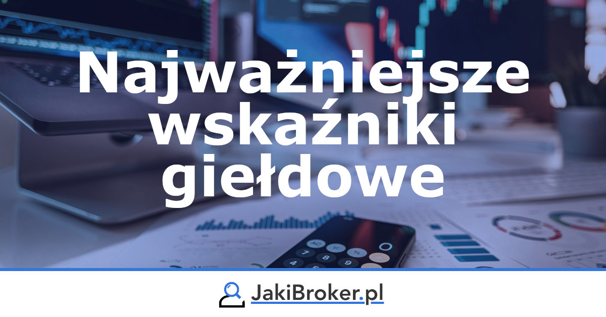 Najważniejsze wskaźniki giełdowe